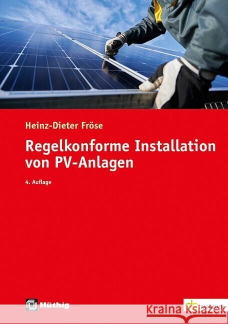 Regelkonforme Installation von PV-Anlagen Fröse, Heinz-Dieter 9783810106155 Hüthig Heidelberg