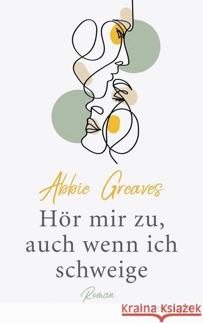 Hör mir zu, auch wenn ich schweige : Roman Greaves, Abbie 9783810530684