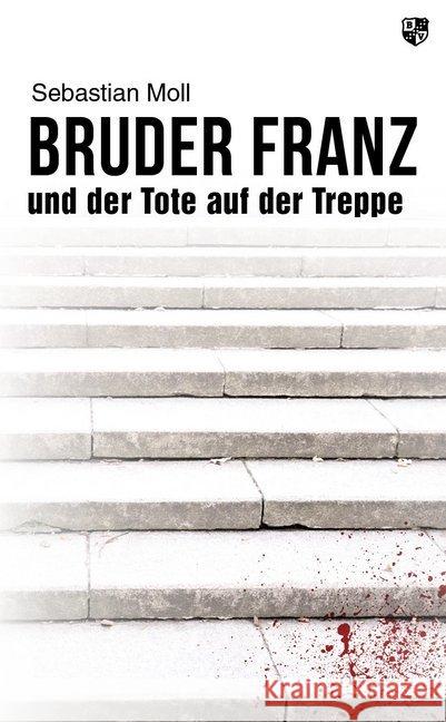 Bruder Franz und der Tote auf der Treppe Moll, Sebastian 9783810703330 Bernardus