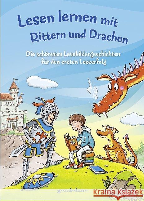 Lesen lernen mit Rittern und Drachen : Die schönsten Lesebildergeschichten für den ersten Leseerfolg Färber, Werner; Hauenschild, Lydia; Wittenburg, Christiane 9783811235137