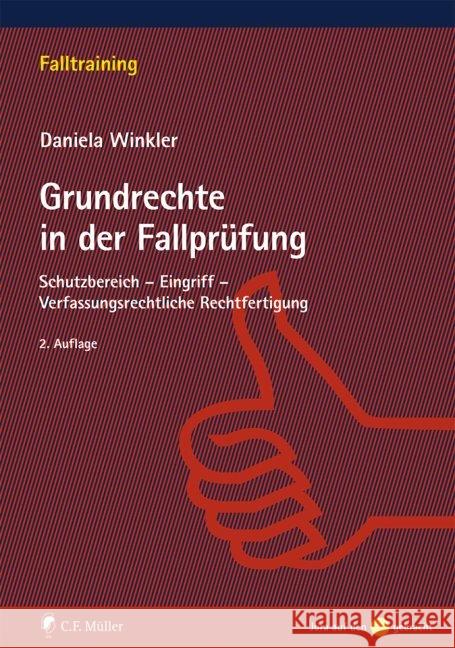 Grundrechte in der Fallprüfung : Schutzbereich - Eingriff - Verfassungsrechtliche Rechtfertigung Winkler, Daniela 9783811445321 C.F. Müller