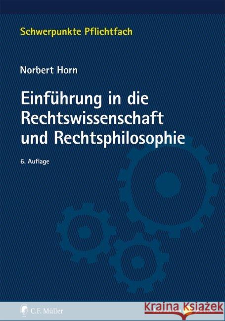 Einführung in die Rechtswissenschaft und Rechtsphilosophie Horn, Norbert 9783811446557