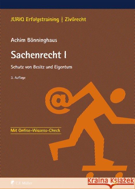 Sachenrecht I : Schutz von Besitz und Eigentum. Mit Online-Wissens-Check Bönninghaus, Achim 9783811447448 Müller (C.F.Jur.), Heidelberg