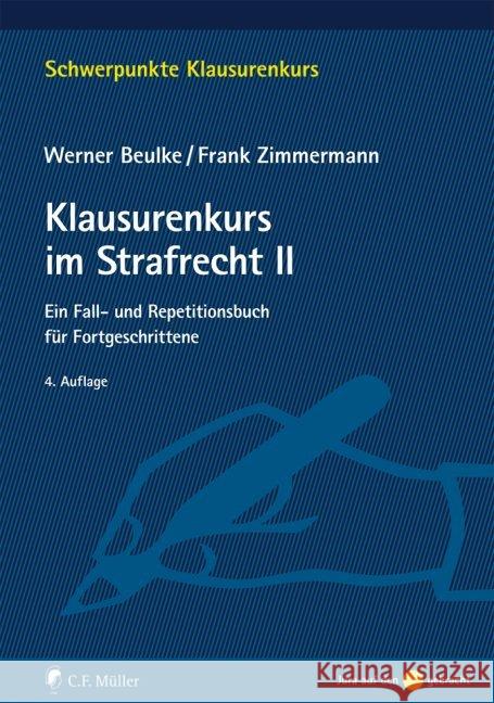 Klausurenkurs im Strafrecht II : Ein Fall- und Repetitionsbuch für Fortgeschrittene Beulke, Werner; Zimmermann, Frank 9783811448049