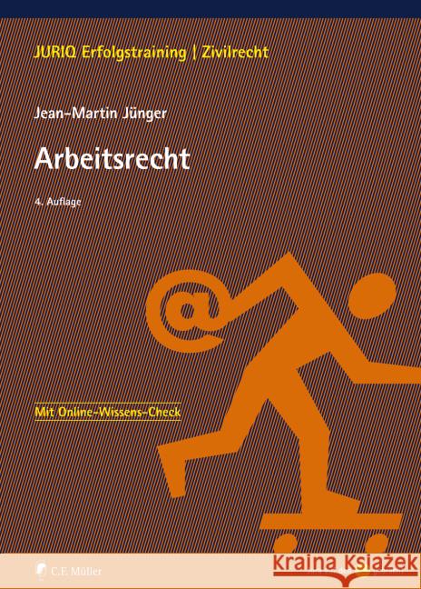 Arbeitsrecht : Mit Online-Wissens-Check Jünger, Jean-Martin 9783811449367 C.F. Müller