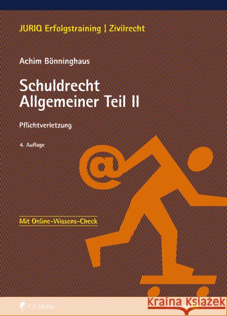 Schuldrecht Allgemeiner Teil II : Pflichtverletzung. Mit Online-Wissens-Check Bönninghaus, Achim 9783811453142 C.F. Müller