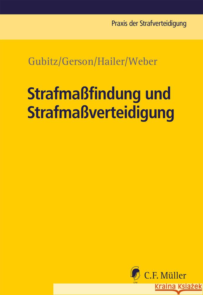 Strafmaßfindung und Strafmaßverteidigung Gubitz, Michael, Gerson, Oliver Harry, Hailer, Claudia 9783811454644