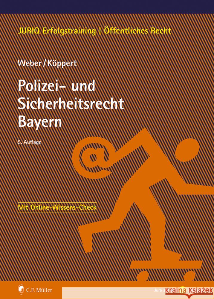 Polizei- und Sicherheitsrecht Bayern Weber, Tobias, Köppert, Valentin 9783811455436 Müller (C.F.Jur.), Heidelberg