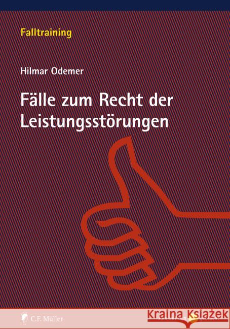 Fälle zum Recht der Leistungsstörungen Odemer, Hilmar 9783811457546 Müller (C.F.Jur.), Heidelberg