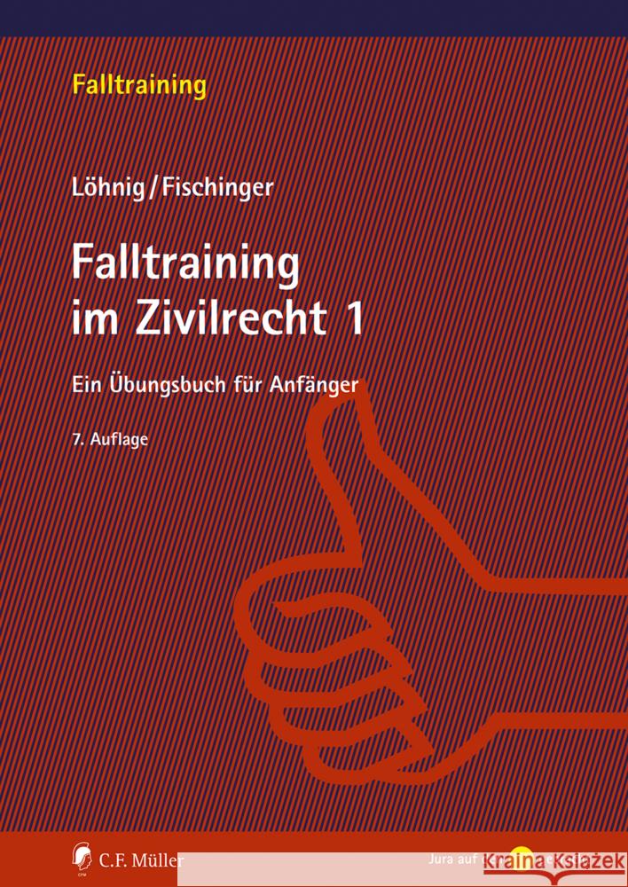 Falltraining im Zivilrecht 1 Fischinger, Philipp, Löhnig, Martin 9783811458741 Müller (C.F.Jur.), Heidelberg