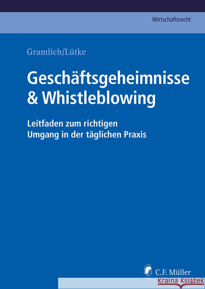 Geschäftsgeheimnisse & Whistleblowing Gramlich, Ludwig, Lütke, Hans-Josef 9783811461321