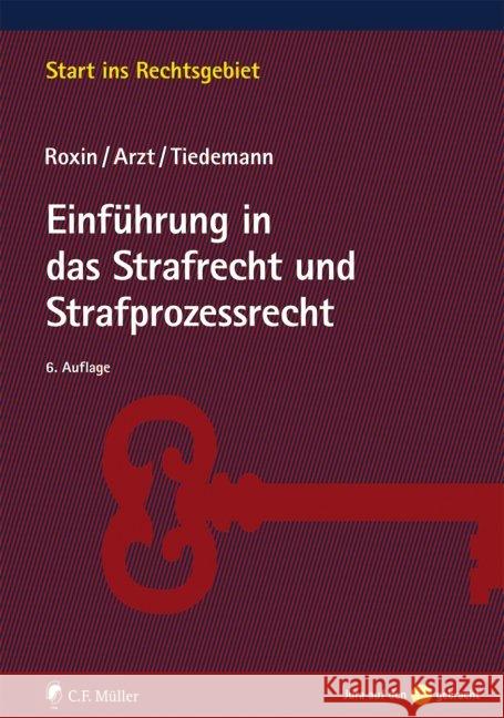 Einführung in das Strafrecht und Strafprozessrecht Roxin, Claus; Arzt, Gunther; Tiedemann, Klaus 9783811494695