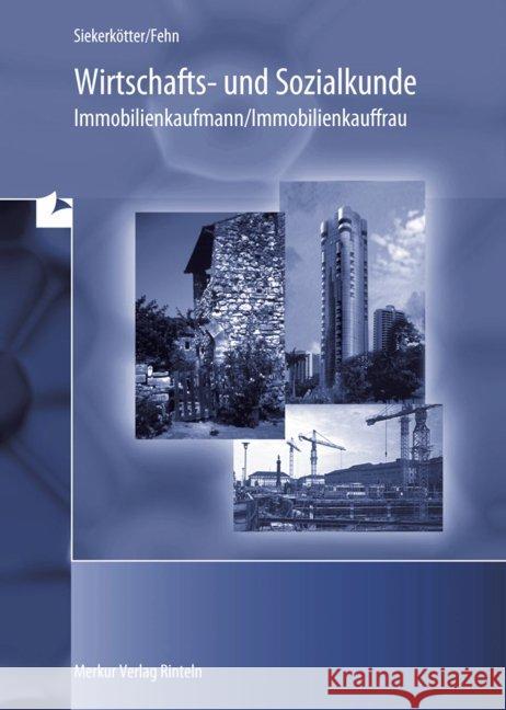 Wirtschafts- und Sozialkunde Immobilienkaufmann/Immobilienkauffrau Siekerkötter, Reiner; Fehn, Thomas 9783812000659