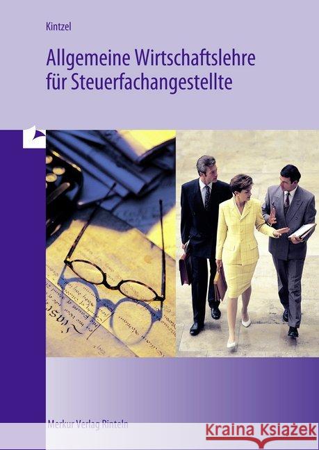 Allgemeine Wirtschaftslehre für Steuerfachangestellte Grytsch, Rudolf; Kintzel, Reinhard 9783812002745 Merkur