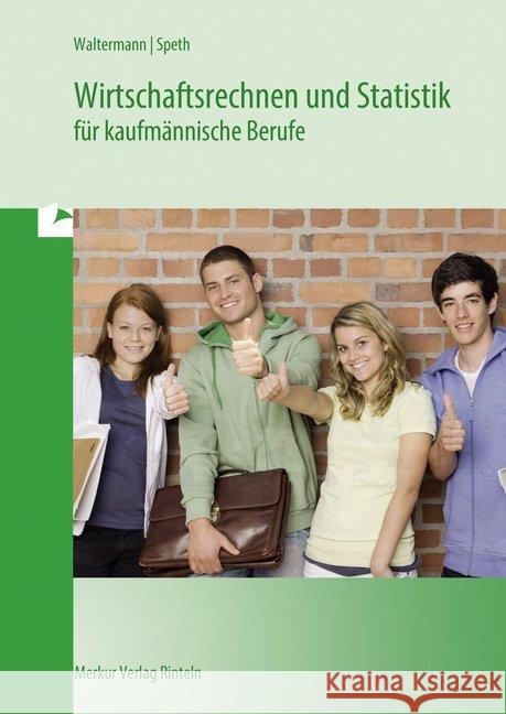 Wirtschaftsrechnen und Statistik für kaufmännische Berufe Waltermann, Aloys; Speth, Hermann; Beck, Theo 9783812002776