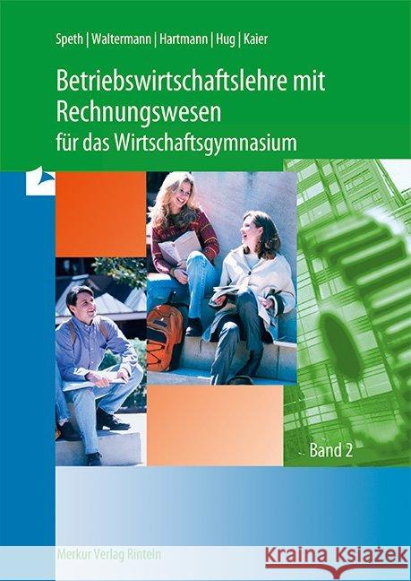 Betriebswirtschaftslehre mit Rechnungswesen für das Wirtschaftsgymnasium. Bd.2 Speth, Hermann Waltermann, Aloys Hartmann, Gernot B. 9783812004985 Merkur