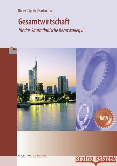 Gesamtwirtschaft für das kaufmännische Berufskolleg II Boller, Eberhard; Speth, Hermann; Hartmann, Gernot 9783812005302