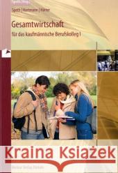 Gesamtwirtschaft für das kaufmännische Berufskolleg I Speth, Hermann Hartmann, Gernot B. Härter, Friedrich 9783812005807 Merkur