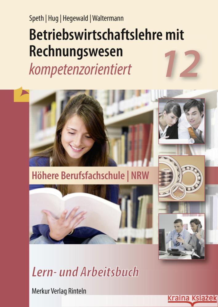 Betriebswirtschaftslehre mit Rechnungswesen - kompetenzorientiert Hug, Hartmut, Hegewald, Jörg, Waltermann, Aloys 9783812011174 Merkur