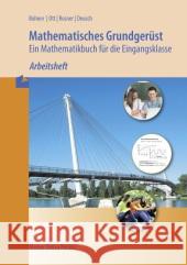 Arbeitsheft Mathematisches Grundgerüst : Eingangsklasse. Für alle beruflichen Gymnasien in Baden-Württemberg Bohner, Kurt; Ott, Roland; Rosner, Stefan 9783812012065