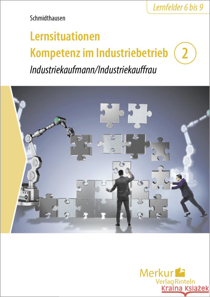 Lernsituationen Kompetenz im Industriebetrieb - Band 2 Schmidthausen, Michael 9783812018326 Merkur