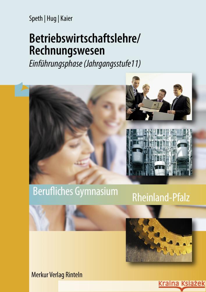 Betriebswirtschaftslehre/Rechnungswesen - Einführungsphase (Jahrgangsstufe 11) - Berufliches Gymnasium Rheinland-Pfalz Speth, Hermann, Hug, Hartmut, Kaier, Alfons 9783812023962