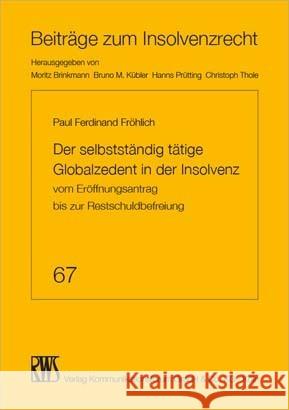 Der selbstständig tätige Globalzedent in der Insolvenz Fröhlich, Paul Ferdinand 9783814516677 RWS Kommunikationsforum