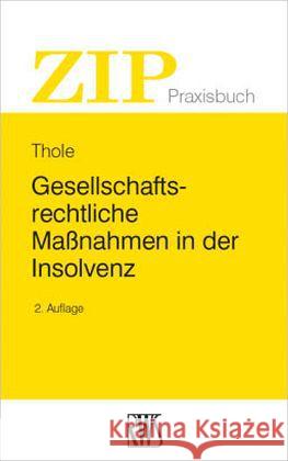 Gesellschaftsrechtliche Maßnahmen in der Insolvenz Thole, Christoph 9783814590165 RWS Kommunikationsforum