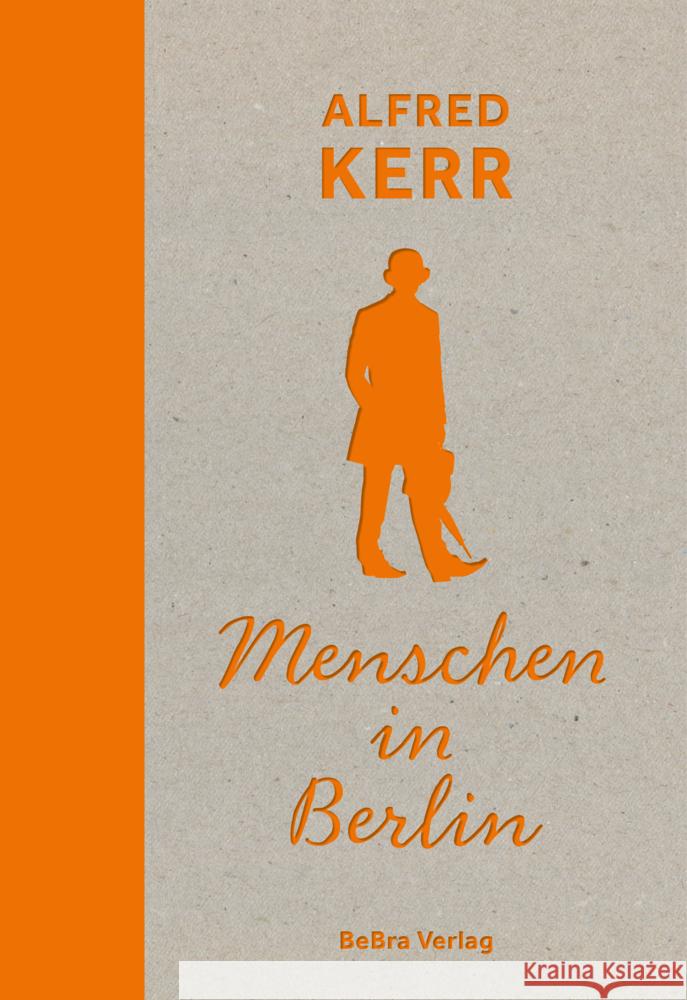 Menschen in Berlin Kerr, Alfred 9783814803098 Berlin Edition im bebra verlag