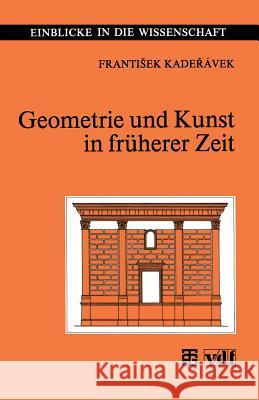 Geometrie Und Kunst in Früherer Zeit Kaderavek, Frantisek 9783815420249 Vieweg+teubner Verlag