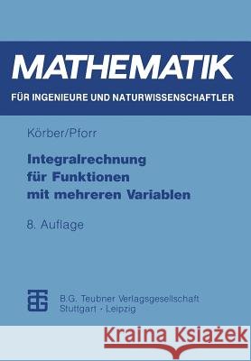 Integralrechnung Für Funktionen Mit Mehreren Variablen Körber, Karl-Heinz 9783815420423 Vieweg+teubner Verlag