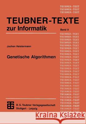 Genetische Algorithmen: Theorie Und Praxis Evolutionärer Optimierung Heistermann, Jochen 9783815420577 Vieweg+teubner Verlag