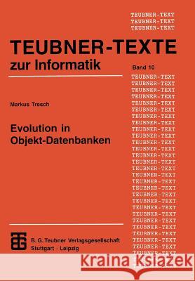 Evolution in Objekt-Datenbanken: Anpassung Und Integration Bestehender Informationssysteme Markus Tresch 9783815420591 Vieweg+teubner Verlag