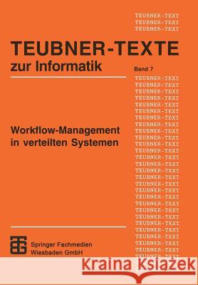 Workflow-Management in Verteilten Systemen: Entwurf Und Betrieb Geregelter Arbeitsteiliger Anwendungssysteme Berthold Reinwald 9783815420614 Vieweg+teubner Verlag