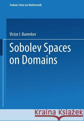 Sobolev Spaces on Domains Victor I. Burenkov Victor I. Burenkov 9783815420683 B. G. Teubner Gmbh