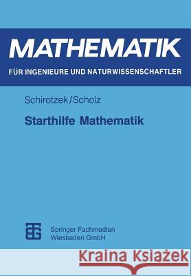 Starthilfe Mathematik: Für Studienanfänger Der Ingenieur-, Natur- Und Wirtschaftswissenschaften Schirotzek, Winfried 9783815420850 Vieweg+teubner Verlag