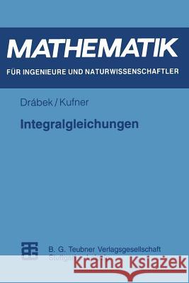 Integralgleichungen Alois Kufner Pavel Drabek 9783815420898 Vieweg+teubner Verlag