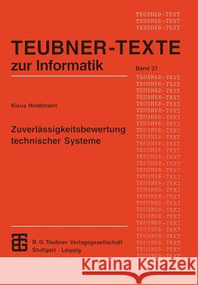 Zuverlässigkeitsbewertung Technischer Systeme: Modelle Für Zuverlässigkeitsstrukturen Und Ihre Analytische Auswertung Heidtmann, Klaus 9783815423066 Vieweg+teubner Verlag