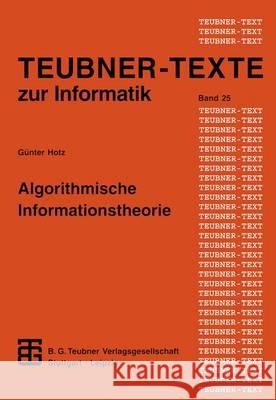 Algorithmische Informationstheorie: Statistische Informationstheorie Und Anwendungen Auf Algorithmische Fragestellungen G. Nther Hotz Gunther Hotz 9783815423103 Vieweg+teubner Verlag