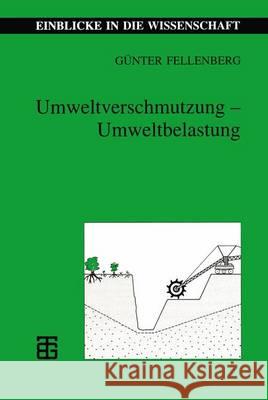 Umweltverschmutzung -- Umweltbelastung: Ein Überblick Aus Ökologischer Sicht Fellenberg, Günter 9783815425091 Vieweg+teubner Verlag
