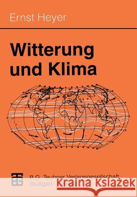 Witterung Und Klima: Eine Allgemeine Klimatologie Ernst Heyer 9783815430163 Vieweg+teubner Verlag