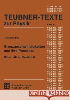 Grenzgeschwindigkeiten Und Ihre Paradoxa: Gitter - Äther - Relativität Günther, Helmut 9783815430293