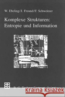 Komplexe Strukturen: Entropie Und Information Ebeling, Werner Freund, Jan Schweitzer, Frank 9783815430323 Vieweg+Teubner