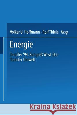 Energie: Terratec '94. Kongreß West-Ost-Transfer Umwelt Vom 8. Bis 12. März 1994 Hoffmann, Volker U. 9783815435045 Vieweg+teubner Verlag