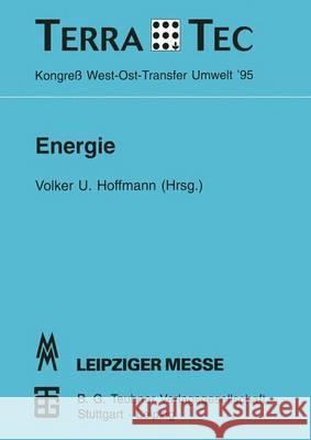 Energie: Terratec '95 Kongreß West-Ost-Transfer Umwelt Vom 1. Bis 3. März 1995 Hoffmann, Volker U. 9783815435144 Vieweg+teubner Verlag