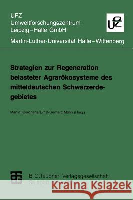 Strategien Zur Regeneration Belasteter Agrarökosysteme Des Mitteldeutschen Schwarzerdegebietes Körschens, Martin 9783815435175 Vieweg+teubner Verlag