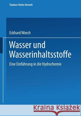 Wasser Und Wasserinhaltsstoffe: Eine Einführung in Die Hydrochemie Worch, Eckhard 9783815435250 Springer