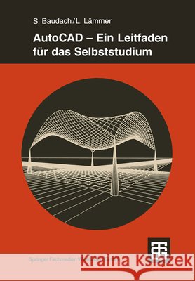 AutoCAD -- Ein Leitfaden Für Das Selbststudium Baudach, Stephan 9783815450062 Vieweg+teubner Verlag