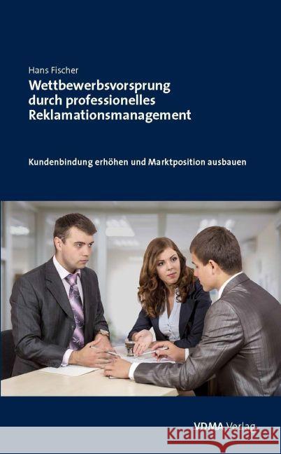 Wettbewerbsvorsprung durch professionelles Reklamationsmanagement Fischer, Hans 9783816306757