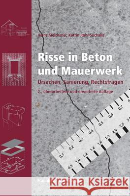 Risse in Beton und Mauerwerk.: Ursachen, Sanierung, Rechtsfragen. Meichsner, Heinz 9783816782391